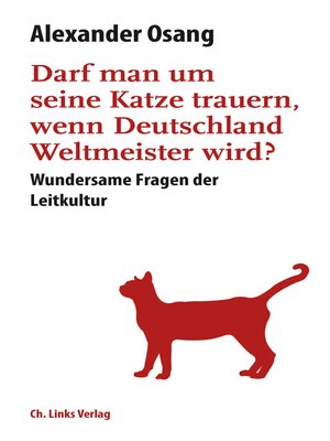 cover image of Darf man um seine Katze trauern, wenn Deutschland Weltmeister wird?